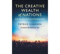 The Creative Wealth of Nations: Can the Arts Advance Development? - [Version Originale] Inconnu (Auteur)