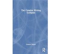 The Creative Writing Compass - Graeme Harper - Taylor amp Francis Ltd - Livre en Anglais - Hardback Graeme HarperGraeme Harper (Auteur)