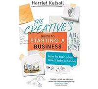 The Creative's Guide to Starting a Business: How to turn your talent into a career - [Version Originale] Inconnu (Auteur)