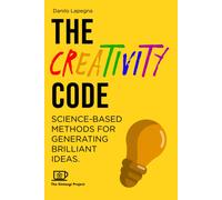 The Creativity Code: Science-Based Methods For Generating Brilliant Ideas