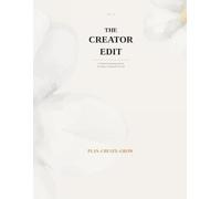 THE CREATOR EDIT: A Content Planning Journal for Ideas, Creation & Growth