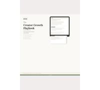 The Creator Growth Playbook: Grow Your Audience Without Burning Out: A strategic guide to voice, content pillars, community, monetization, and sustainable creator growth