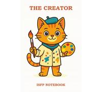 THE CREATOR - ISFP NOTEBOOK: A Whimsical and Artistic Notebook for Gentle, Expressive Spirits