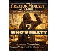 The Creator Mindset Workbook: History - Creativity - Purpose - Faith - Action