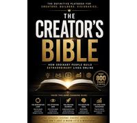 The Creator’s Bible™: How Ordinary People Build Extraordinary Lives Online