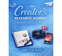 The Creator’s Research Journal: Track Your Social Media Inspirations, Plan Your Content, and Grow Your Brand