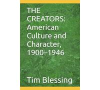 THE CREATORS: American Culture and Character, 1900-1946