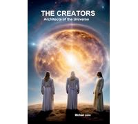 The Creators - Architects of the Universe
