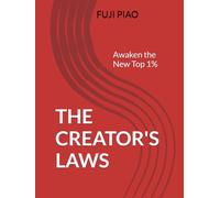 The Creator's Laws: Awaken the New Top 1%