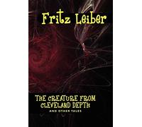 The Creature from Cleveland Depths and Other Tales