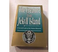 The Creature from Jekyll Island: A Second Look at the Federal Reserve