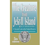 The Creature from Jekyll Island: A Second Look at the Federal Reserve