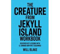 The Creature From Jekyll Island Workbook: Discover Key Lessons With G. Edward Griffin's Teachings