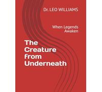 The Creature from Underneath: When Legends Awaken