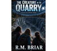 The Creature in the Quarry: A Maine Halloween Book 1