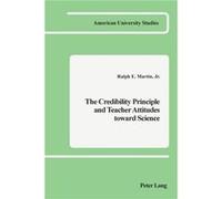 The Credibility Principle and Teacher Attitudes Toward Science by Martin & Ralph E Ralph E. Martin (Auteur)