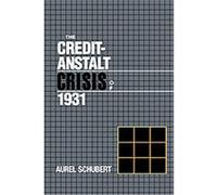 The Credit-Anstalt Crisis of 1931, Studies in Macroeconomic History Aurel Schubert (Auteur)