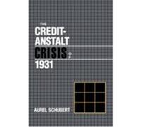 The Credit-Anstalt Crisis of 1931, Studies in Monetary and Financial History Aurel Schubert (Auteur)