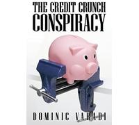 The Credit Crunch Conspiracy