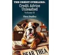 The Credit Overlord: Credit Advice Unleashed: Volume II