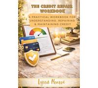 The Credit Repair Workbook: A Practical Workbook for Understanding, Repairing, and Maintaining Credit