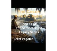 The Creek River Cipher: Book #4 of The Serpent's Coil Legacy Series
