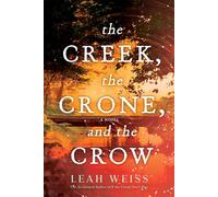 The Creek, The Crone, and the Crow A Novel - Leah Weiss - Sourcebooks Landmark - ebook (ePub) - Livre