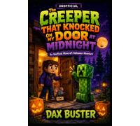 The Creeper That Knocked on My Door at Midnight: An Unofficial Minecraft Halloween Adventure