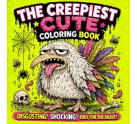 The Creepiest Cute Coloring Book: A Gross and Hilarious Collection of Weird Creatures for Children ,Teens and Adults Cute Monster Family