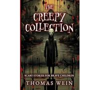 The Creepy Collection: Scary Stories for Brave Children