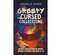 The Creepy Cursed Collection: 30 Creepy Halloween Stories of Haunted Objects, Strange Things & Spooky Surprises (Haunted Kids Tales, Book 3 | Ages 9-12)
