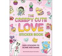 The Creepy Cute Love Sticker Book: 500+ Stickers to Scare and Share