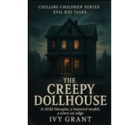 The Creepy Dollhouse: A child therapist, a haunted model, a town on edge