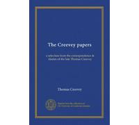 The Creevey papers: a selection from the correspondence & diaries of the late Thomas Creevey