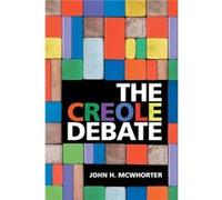 The Creole Debate by McWhorter & John H. Columbia University & New York Inconnu (Auteur)