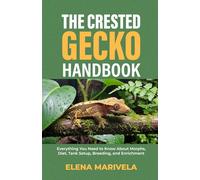 The Crested Gecko Handbook: Everything You Need to Know About Morphs, Diet, Tank Setup, Breeding, and Enrichment