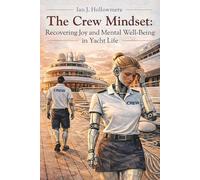 The Crew Mindset: Recovering Joy and Mental Well-Being in Yacht Life: A Practical Guide to Self Awareness, Stress Relief and Burnout Prevention Onboard.