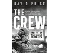 The Crew: The Story of a Lancaster Bomber Crew