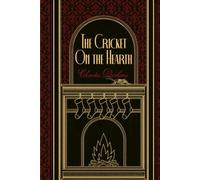The Cricket on the Hearth: A Collector’s Edition with Original Illustrations and biography of Charles Dickens
