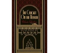 The Cricket on the Hearth: A Collector’s Edition with Original Illustrations and biography of Charles Dickens