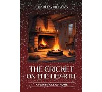 The Cricket on the Hearth: A Fairy Tale of Home with Original Illustrations