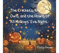 The Crickets, the Owls, and the Howls of All Hallows' Eve Night