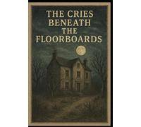 The Cries Beneath the Floorboards: The Story of Amelia Dyer