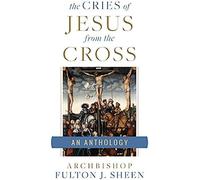 The Cries Of Jesus From The Cross