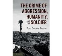 The Crime of Aggression, Humanity, and the Soldier - [Version Originale] Inconnu (Auteur)