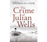 The Crime Of Julian Wells Thomas-H Cook Thomas - H Cook (Auteur)