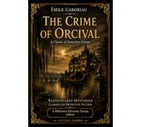 The Crime of Orcival: A Classic of Detective Fiction