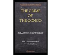 The Crime of the Congo: with an New Introduction and Contemporary Commentaries