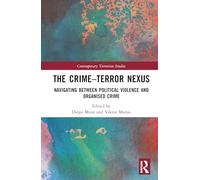 The Crime-Terror Nexus: Navigating Between Political Violence and Organised Crime