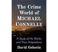 The Crime World of Michael Connelly by David Geherin David Geherin (Auteur)